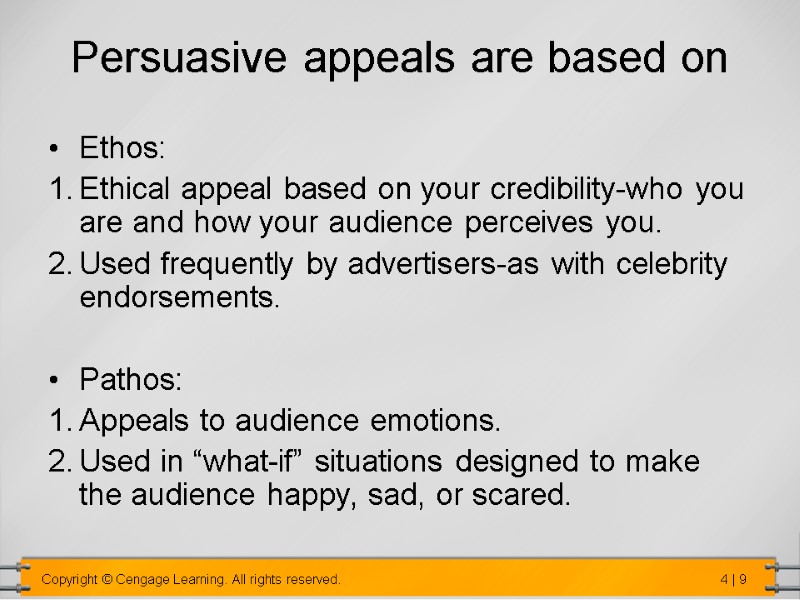 Persuasive appeals are based on Ethos: Ethical appeal based on your credibility-who you are